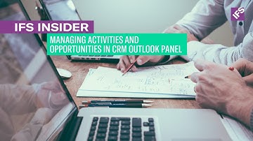 IFS Insider: Managing Activities and Opportunities in CRM Outlook Panel