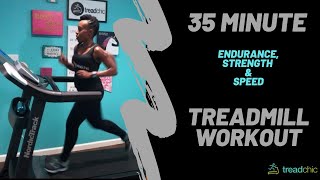 35 Minute Treadmill Workout! Endurance, Strength and Speed...oh my! For all Levels