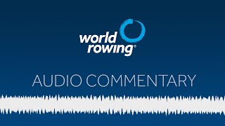 World Rowing Audio Commentary - 2024 Final Olympic and Paralympic Qualification Regatta