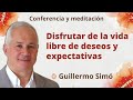 Meditación y conferencia: “Disfrutar de la vida libre de deseos y expectativas”, con Guillermo Simó