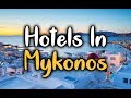 Best Hotels in Mykonos - Top 5 Hotels In Mykonos, Greece