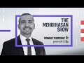 The Mehdi Hasan Show Full Broadcast - Feb. 9