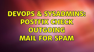 DevOps & SysAdmins: Postfix check outgoing mail for spam (4 Solutions!!)