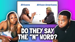DUB \& NISHA REACTS TO Do You Use the N-word? Africans \& African Americans | Truth or Drink | Cut