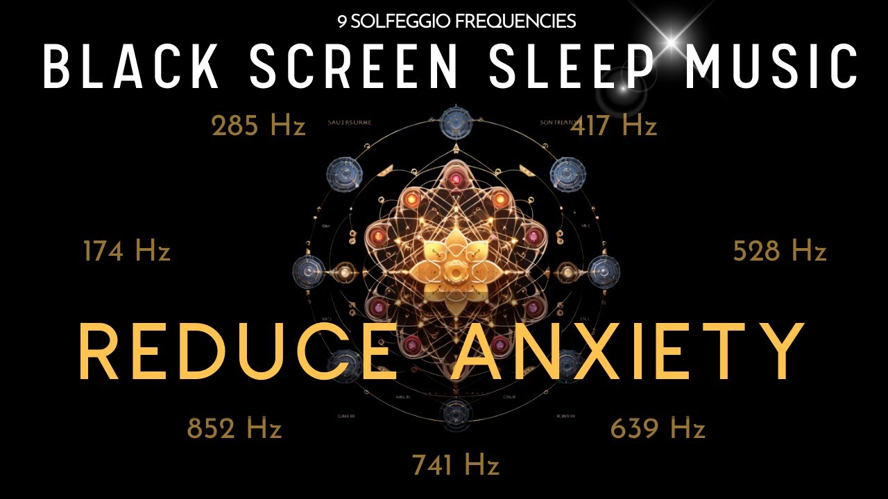 BLACK SCREEN SLEEP MUSIC ☯ All 9 solfeggio frequencies ☯ Reduce Anxiety ...
