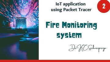 Fire monitoring system using Packet Tracer | IoT application