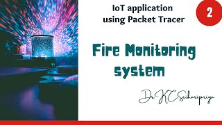 Fire monitoring system using Packet Tracer | IoT application