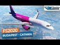 [MSFS 2020] Budapest to Catania - Airbus A320neo Wizz Air｜Drawyah