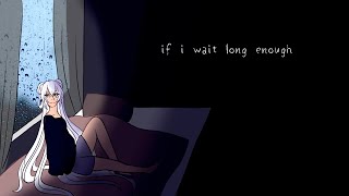 if i wait long enough