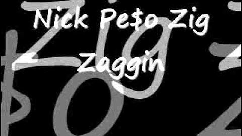 Nick Pe$o Zig Zaggin