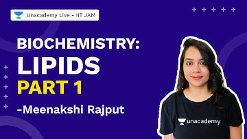 Biochemistry :Lipids Part 1 | Biotechnology| Meenakshi Rajput | Unacademy Live IIT JAM
