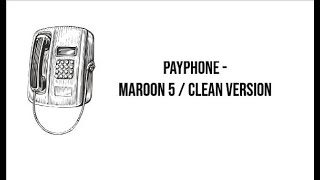 Payphone - Maroon 5 \/ Clean Version, No Rap (Lyrics) \\