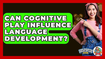 Can Cognitive Play Influence Language Development? - Childhood Education Zone