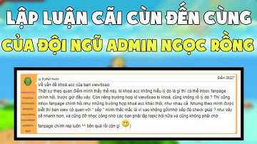 ADMIN Ngọc Rồng Lí Luận Cãi Cùn Đến Tận Cùng Cộng Đồng Game Thủ YOUTUBE Dậy Sóng - Ngọc Rồng Online