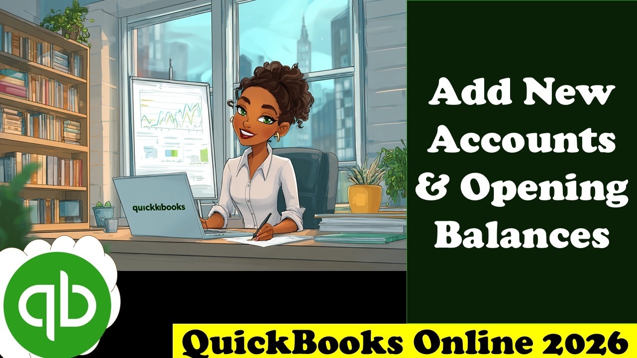 Add New Accounts & Opening Balances 6380 QuickBooks Online 2026