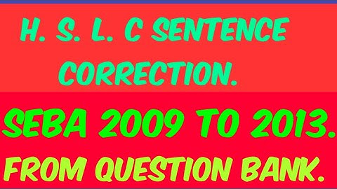 Class X Sentence correction // H. S. L. C. Exam Sentence correction 2009 To 2013 // SEBA Board //