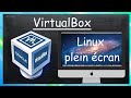 Virtualbox  04  linux plein cran  linux full screen