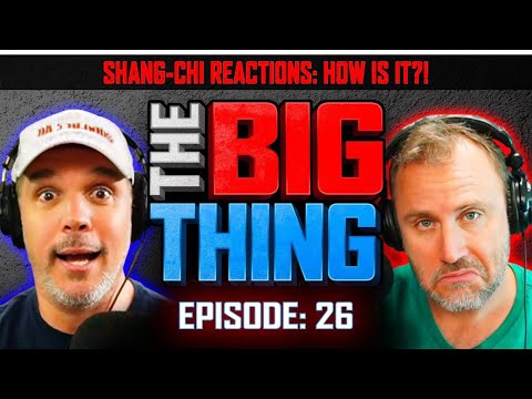 Shang-Chi Reactions, how is it?! - Big Thing Episode 26
