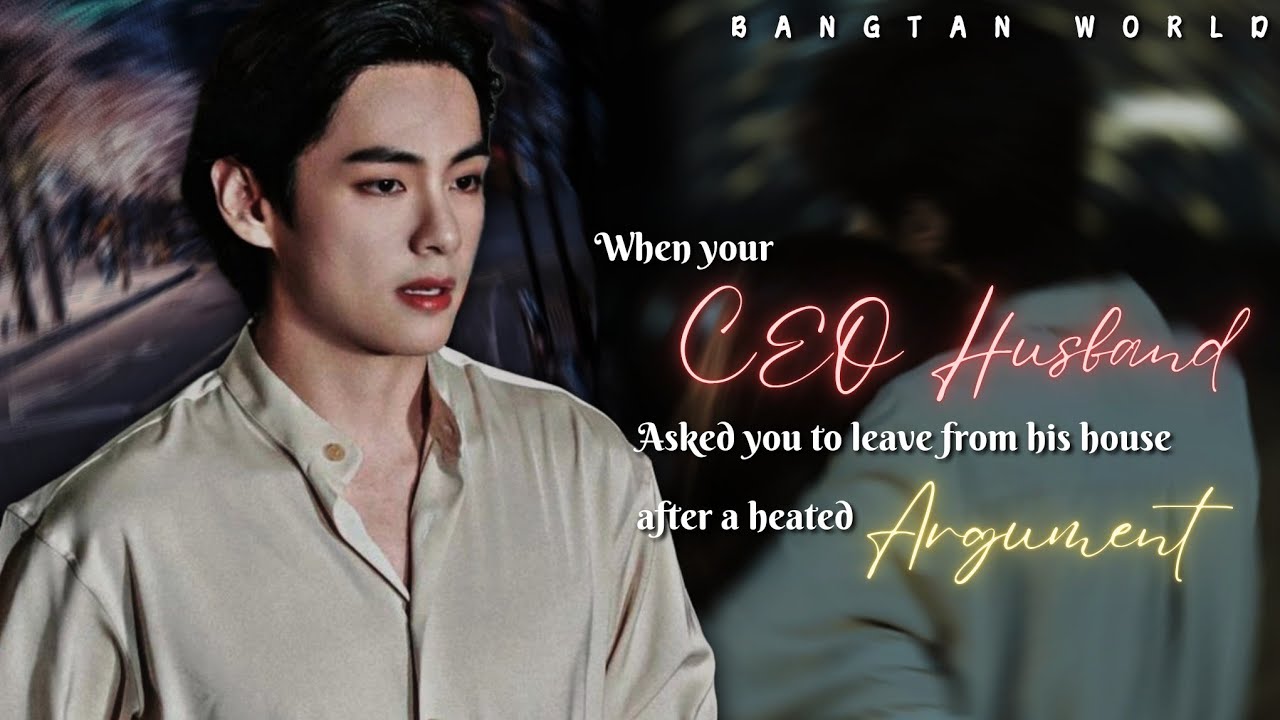 When he asked you to leave from his house || Taehyung ff