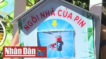 Sáng kiến "Ngôi nhà của pin" bảo vệ môi trường