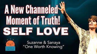 A Moment of Truth Channeled Message: We CAN Learn to Love Ourselves! Here's How.