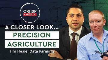 #01 A Closer Look Series: Precision Agriculture One - On - One with Tim Neale and Sidney Macdessi