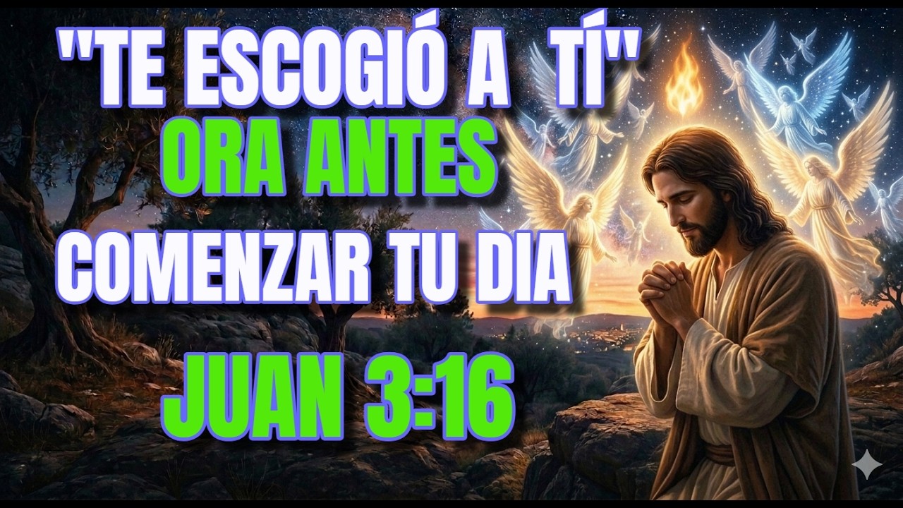 Oración de la Mañana  Dios te Ama Más de lo que Imaginas.  Juan 316