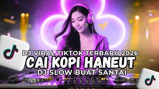 CAI KOPI HANEUT 💘 DJ SLOW FULL BASS 💥🔊 VIRAL TIKTOK 2026