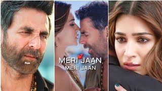 Meri jaan meri jaan full screen whatsapp status | B praak | Akshay Kumar \u0026 Kriti sanon | Jaani