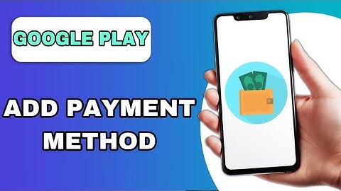 HOW TO ADD PAYMENT METHOD ON GOOGLE PLAY (EXPLAINED)