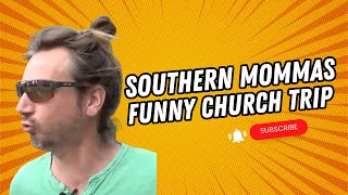 Southern Mommas Funny Church Trip