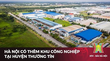 Hà Nội có thêm khu công nghiệp tại huyện Thường Tín | Tin tức mới nhất hôm nay
