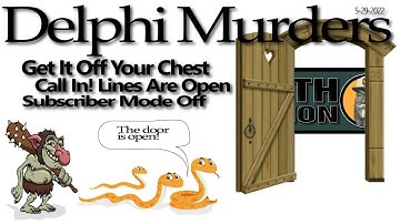 Delphi Murders. Call In! Get It Off Your Chest.