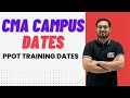 CMA CAMPUS DATES | PPOT TRAINING DATES | CMA AKSHAY SEN | CMA PLACEMENT