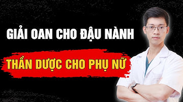 Giải Oan Cho Đậu Nành - Thần Dược Cho Phụ Nữ | Bác sĩ Bình Sản Phụ khoa