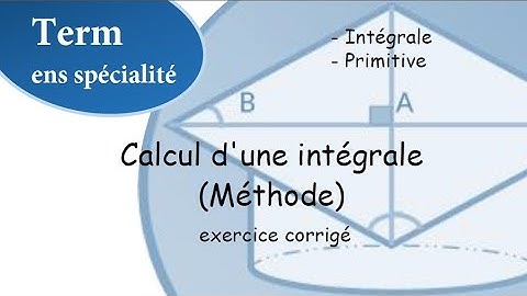 Calcul d’une intégrale - Intégrale d’une fonction- Exercice corrigé - niveau terminale