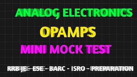 ANALOG ELECTRONICS | OPAMPS IMPORTANT MCQ MINI MOCK TEST | ISRO | RRB JE | BARC | ESE | BEL |TRANSCO