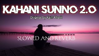 Kahani Suno 2.O Mashup | Kaifi Khalil | Sad Songs Lo-Fi Mashup | Lofi Star