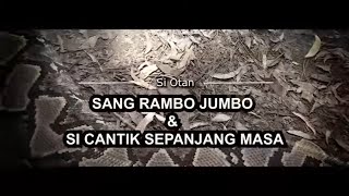 [FULL] Sang Rambo Jumbo Dan Si Cantik Sepanjang Masa | SI OTAN (31/01/22)