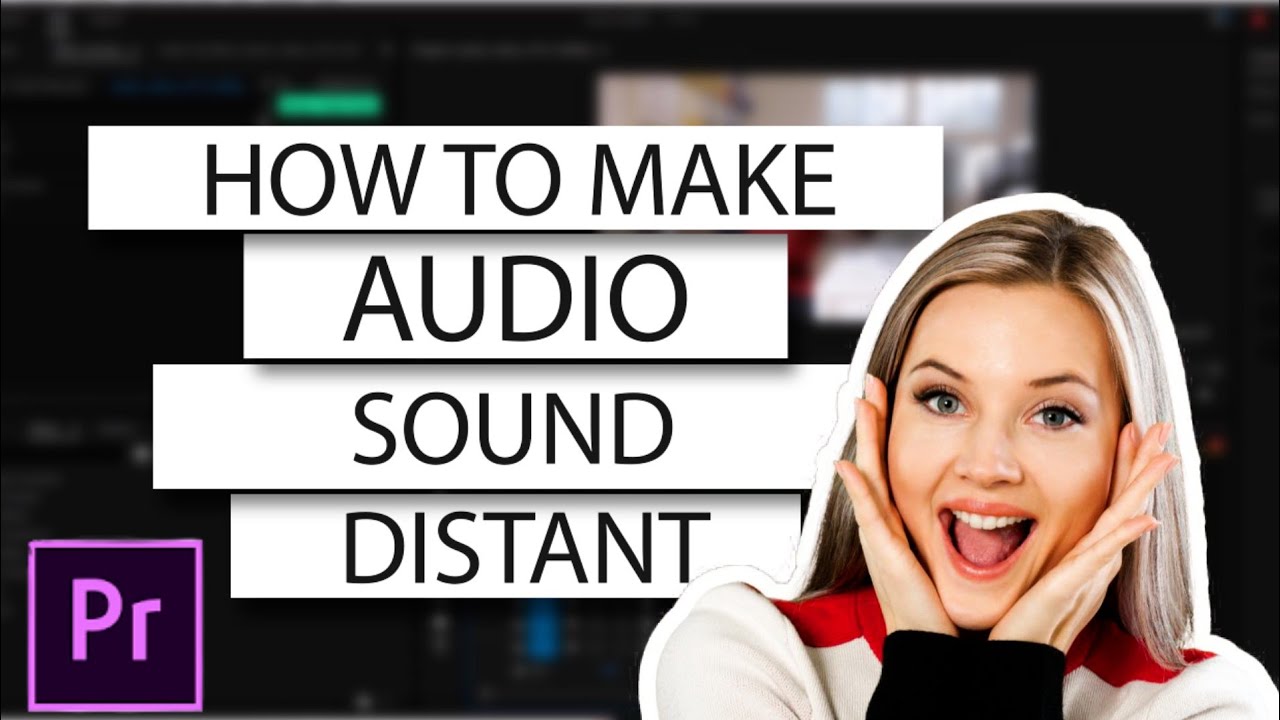 How To MAKE AUDIO SOUND DISTANT Adobe Premiere Pro 2023 Tutorial how-to-make-audio-sound-distant-adobe-premiere-pro-2023-tutorial