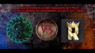 Spartan Demons vs SBC Spaceballs - ROYALTY SERIES NA ASCENDANT (C3-GC1) 3V3 - WEEK 5
