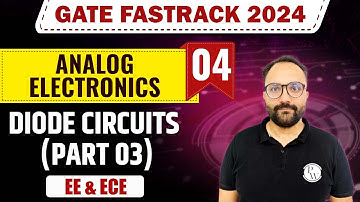Analog Electronics 04 | Diode Circuits (Part  03) | EE & ECE | GATE 2024 FastTrack Batch