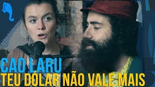 Teu dólar não vale mais - Cao Laru | ELEFANTE SESSIONS