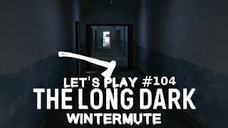 The Long Dark: Wintermute #104 - Hilferuf (Episode 5/ Let`s Play)