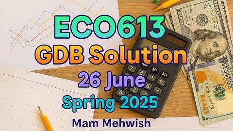 ECO613 GDB Solution | Assignment Solution 26 June 2025 | Spring 2025 | Mam Mehwish