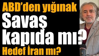 ABD’den askeri yığınak: Savaş kapıda mı? Hedef İran mı?
