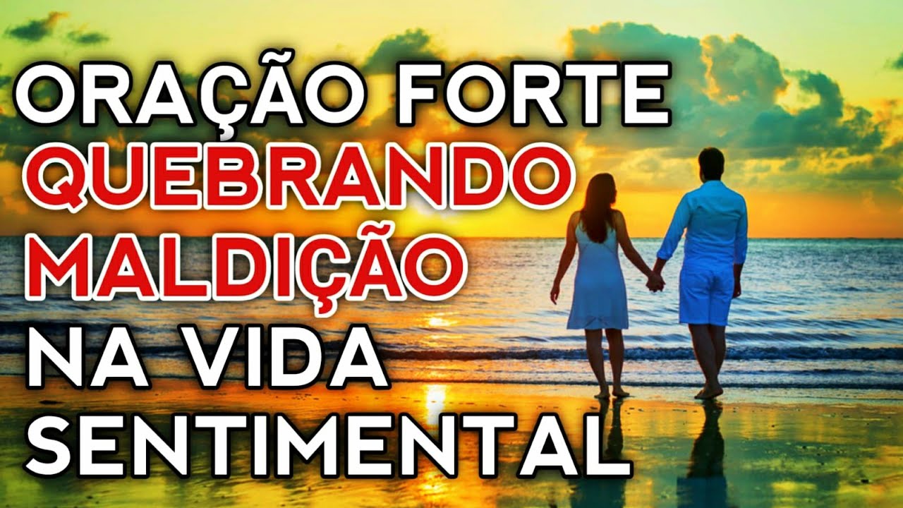 Oração de quebra de maldição na vida sentimental (ORAÇÃO FORTE)