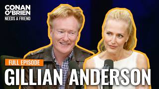 Gillian Anderson Full Episode Conan O Brien Needs A Friend