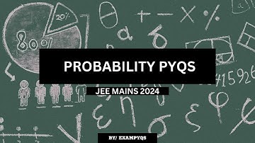PROBABILITY JEE MAINS PYQ 2024 | EXAM PYQS