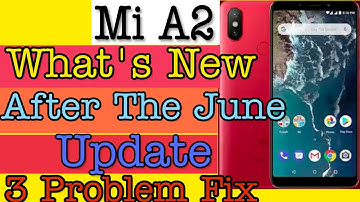 Mi A2 New Changes After The June Update